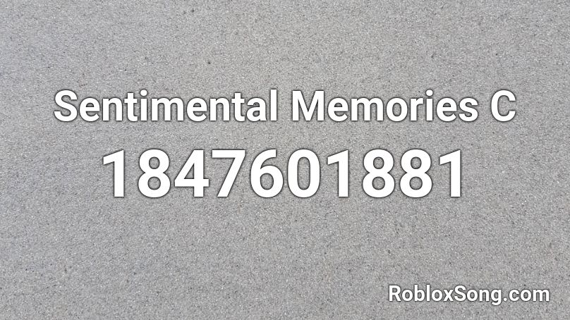 Sentimental Memories C Roblox ID