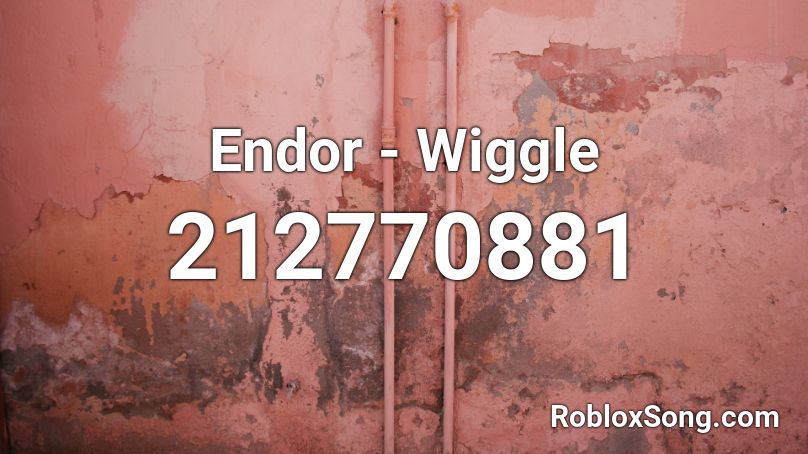 Endor - Wiggle Roblox ID