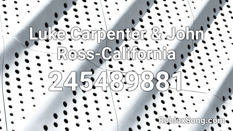 Luke Carpenter & John Ross-California  Roblox ID