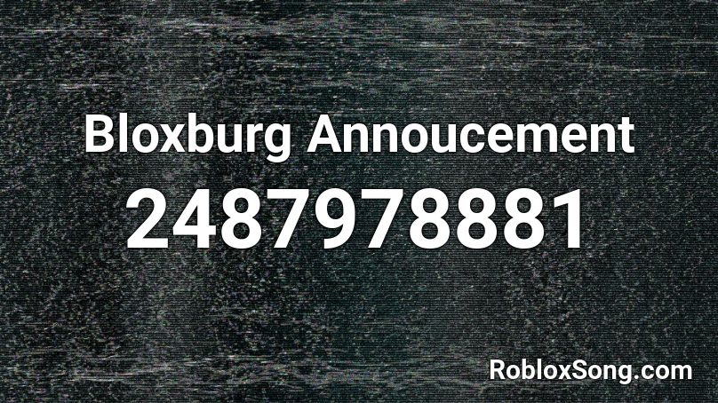 Bloxburg Annoucement  Roblox ID