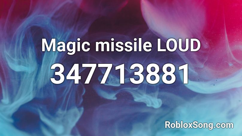 Magic missile LOUD Roblox ID