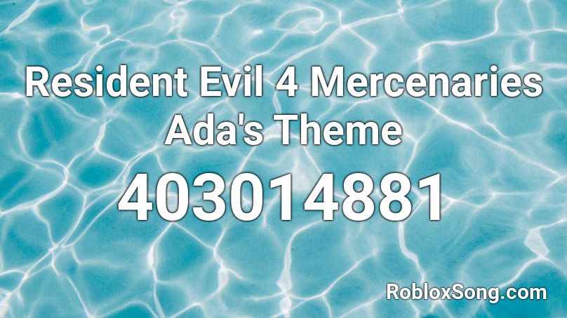 Resident Evil 4 Mercenaries Ada's Theme  Roblox ID