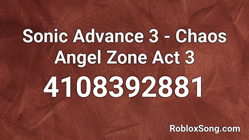 Sonic Advance 3 - Chaos Angel Act 3 Roblox ID