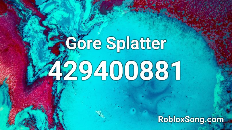 Gore Splatter Roblox ID