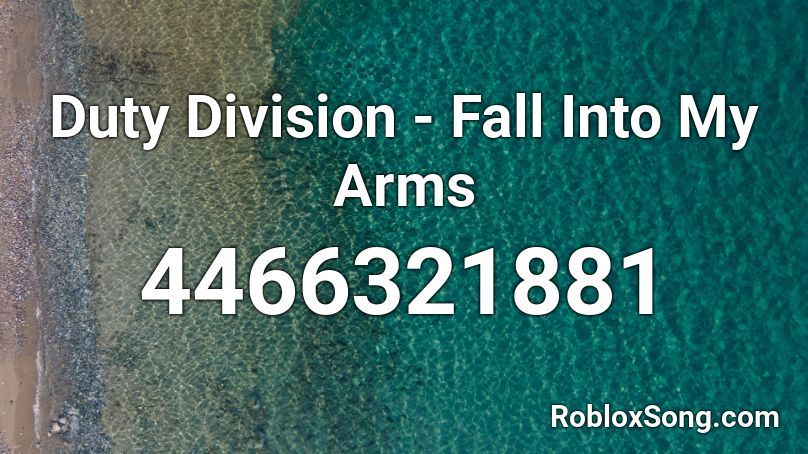 Duty Division - Fall Into My Arms Roblox ID