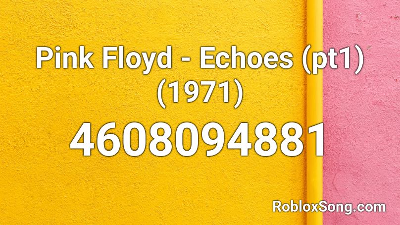 Pink Floyd - Echoes (pt1) (1971) Roblox ID