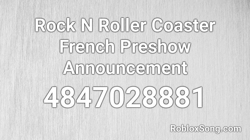 Rock N Roller Coaster French Preshow Announcement Roblox ID