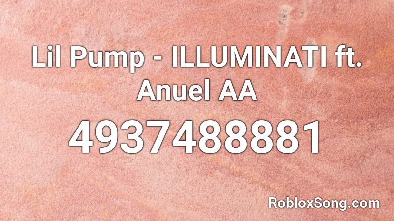 Lil Pump - ILLUMINATI ft. Anuel AA Roblox ID