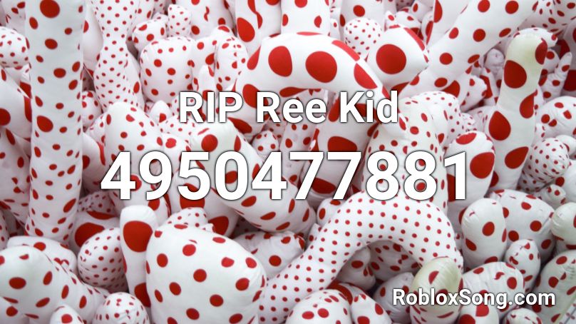 RIP Ree Kid Roblox ID