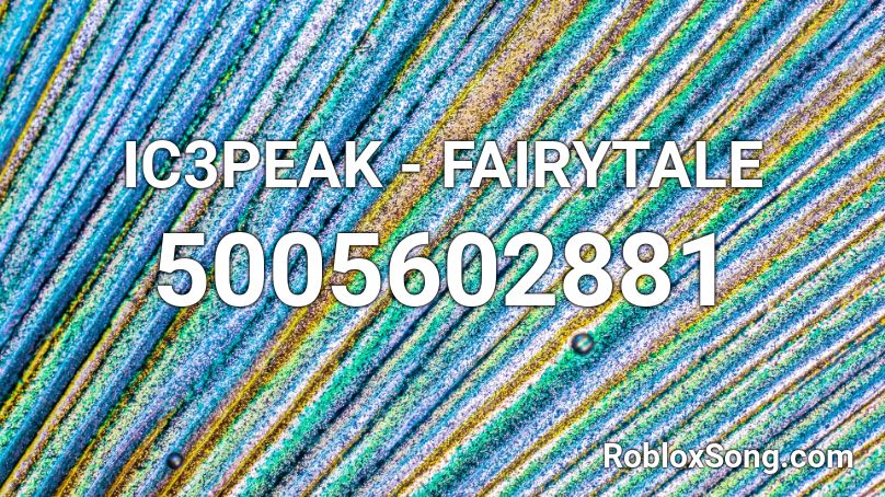Ic3peak Fairytale Roblox Id Roblox Music Codes - ic3peak roblox id