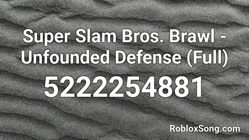 Super Slam Bros. Brawl - Unfounded Defense (Full) Roblox ID