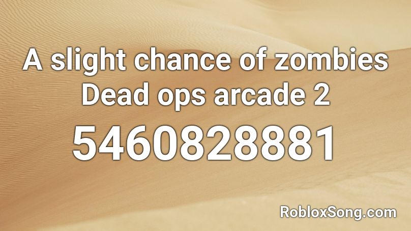A slight chance of zombies Roblox ID
