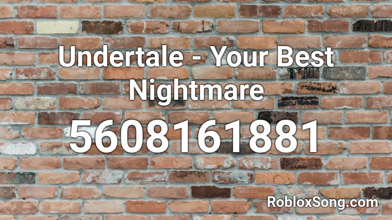 Undertale - Your Best Nightmare Roblox ID