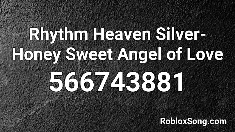 Rhythm Heaven Silver-Honey Sweet Angel of Love  Roblox ID