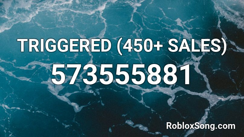 TRIGGERED (500+ SALES) Roblox ID