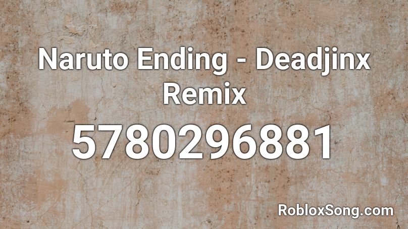 Naruto Ending - Deadjinx Remix Roblox ID
