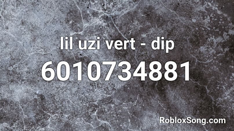 lil uzi vert - dip Roblox ID