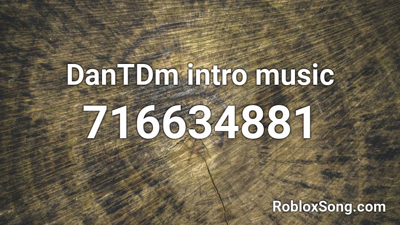 DanTDm intro music Roblox ID