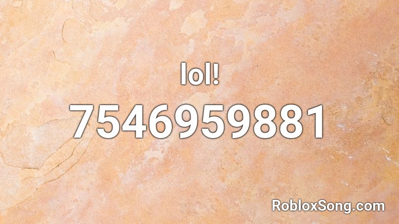 lol! Roblox ID