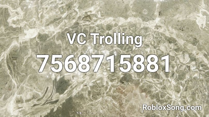 VC Trolling Roblox ID
