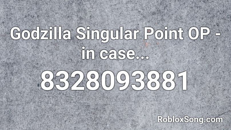 Godzilla Singular Point OP - in case... Roblox ID