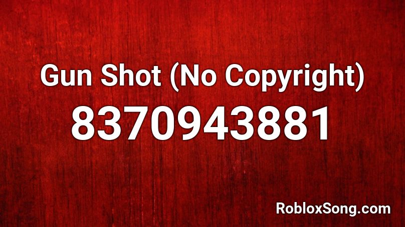 Gun Shot (No Copyright) Roblox ID