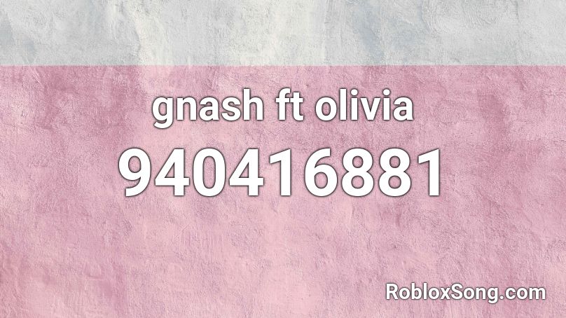 gnash ft olivia Roblox ID