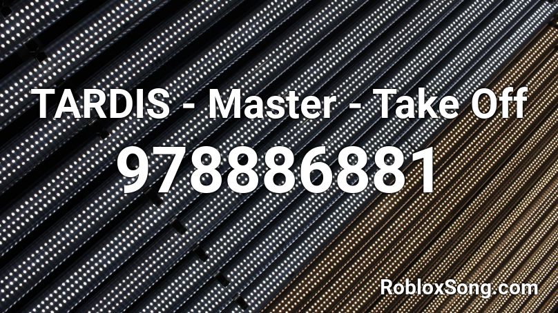TARDIS - Master - Take Off Roblox ID