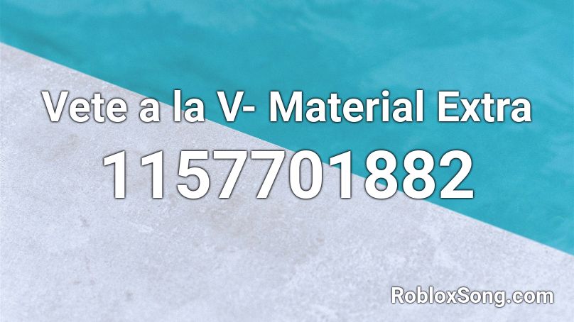 Vete a la V- Material Extra Roblox ID