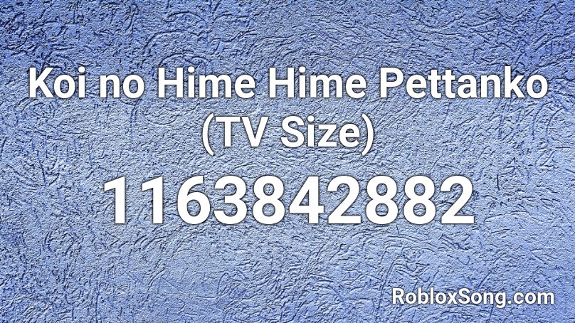 Koi no Hime Hime Pettanko (TV Size) Roblox ID