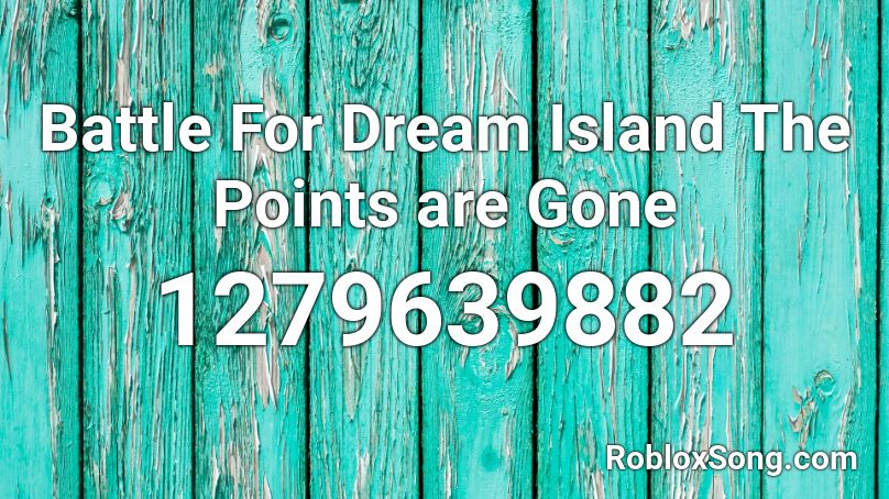 Battle For Dream Island The Points are Gone Roblox ID