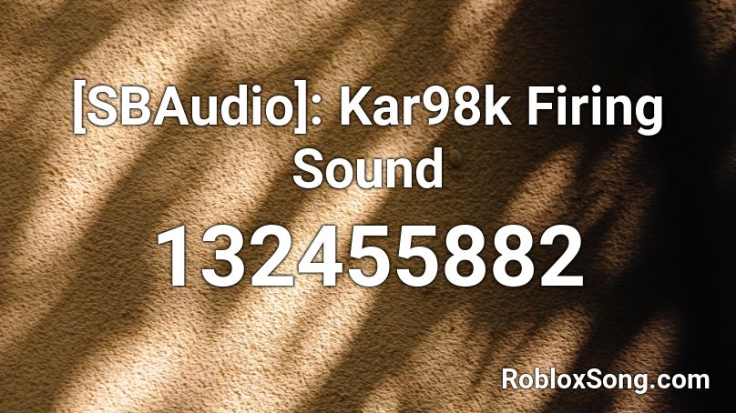 Sbaudio Kar98k Firing Sound Roblox Id Roblox Music Codes - three days grace riot roblox id