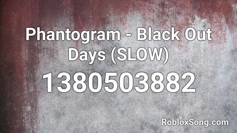 Phantogram Black Out Days Slow Roblox Id Roblox Music Codes - roblox song id everything black