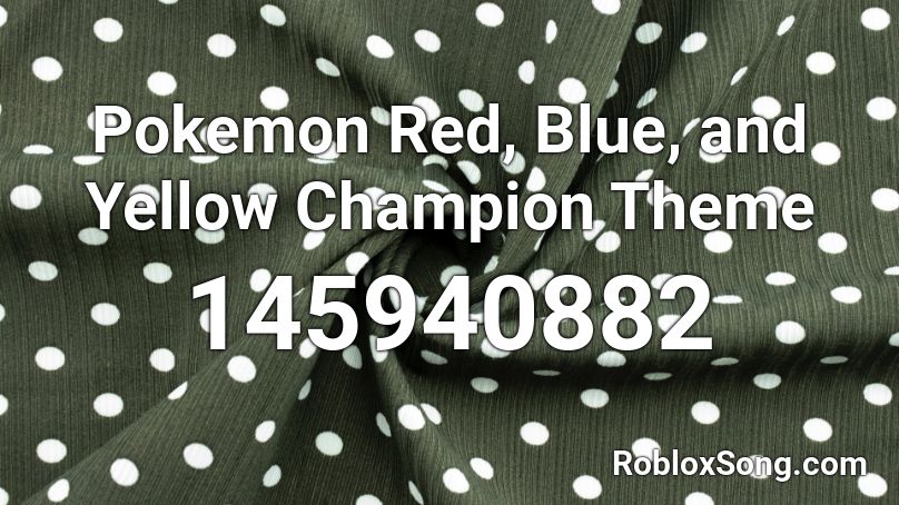 Pokemon Red, Blue, and Yellow Champion Theme Roblox ID