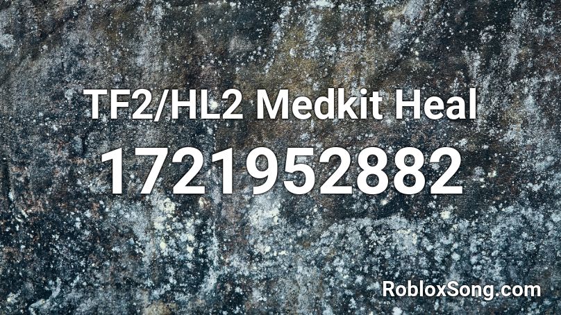 TF2/HL2 Medkit Heal Roblox ID