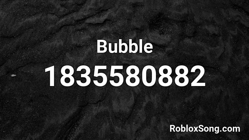 Bubble Roblox ID