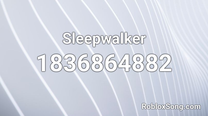 Sleepwalker Roblox ID