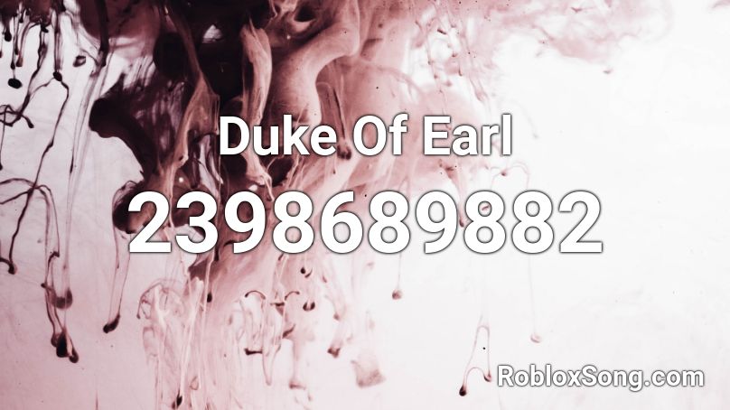 Duke Of Earl Roblox ID