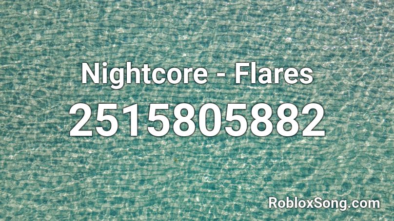 Nightcore - Flares Roblox ID
