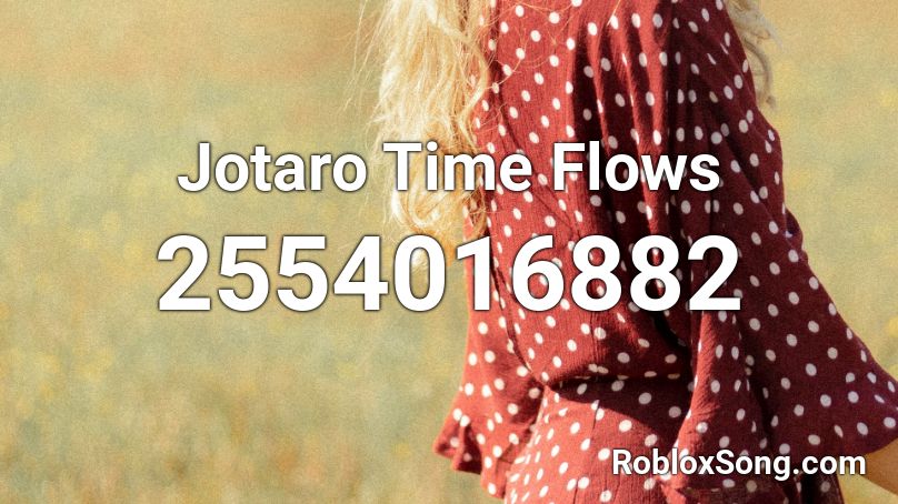 Jotaro Time Flows Roblox ID