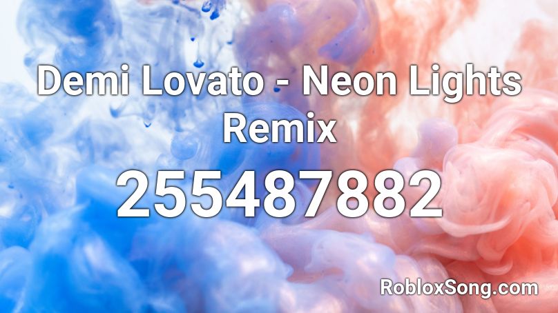 Demi Lovato - Neon Lights Remix Roblox ID