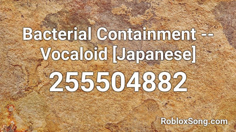 Bacterial Containment -- Vocaloid [Japanese] Roblox ID
