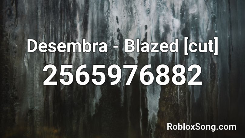 Desembra - Blazed [cut] Roblox ID