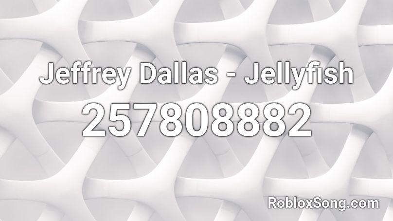 Jeffrey Dallas - Jellyfish Roblox ID