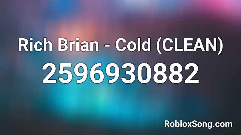 Rich Brian - Cold (CLEAN) Roblox ID