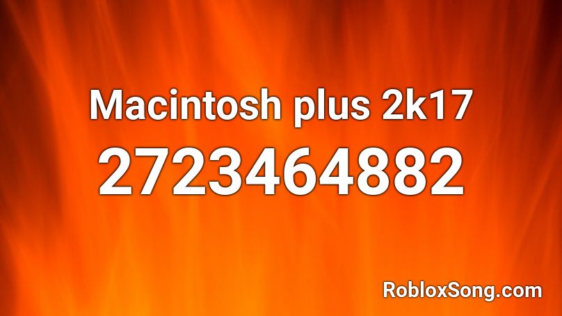 Macintosh plus 2k17 Roblox ID