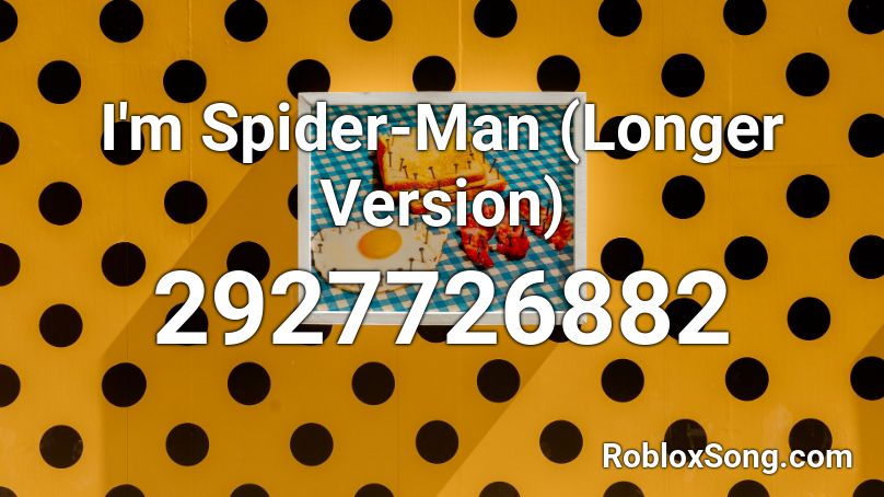 I'm Spider-Man (Longer Version) Roblox ID