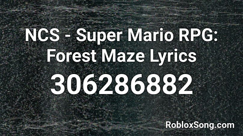 NCS - Super Mario RPG: Forest Maze Lyrics Roblox ID