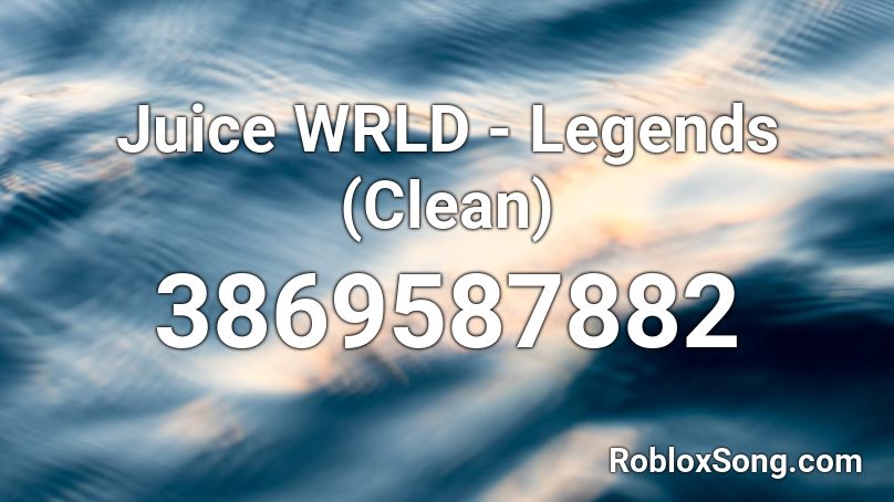 Juice WRLD - Legends (Clean) Roblox ID