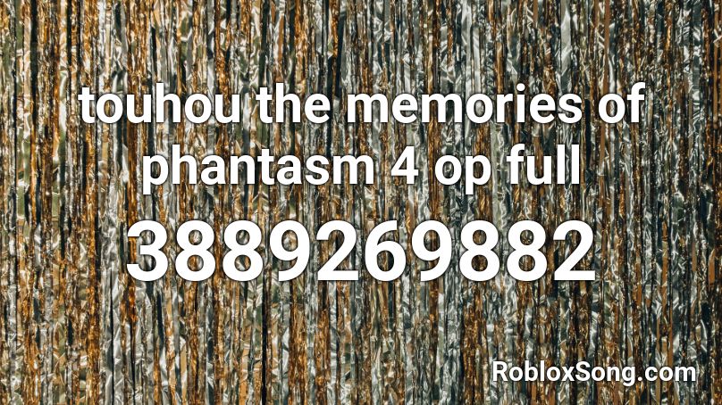 Touhou The Memories Of Phantasm 4 Op Full Roblox Id Roblox Music Codes - memories roblox music id